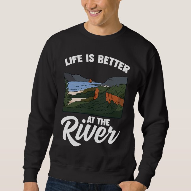 Sweatshirt Life Is Better At The River Camping Outdoor Enthus (Devant)