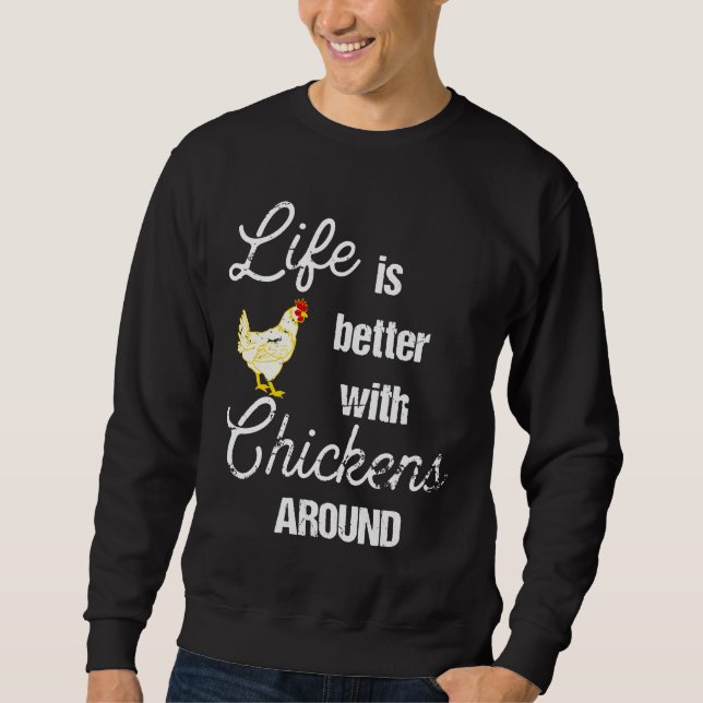 Sweatshirt Life is Better with Chickens Around Backyard Chick (Devant)