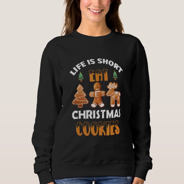 Sweatshirt Life Is Short Eat Christmas Cookies Christmas Sant (Devant)