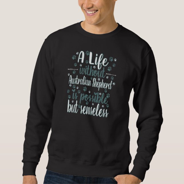 Sweatshirt Life with dog love dog breed Australian shepherd P (Devant)
