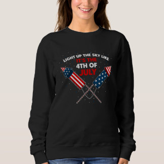 Sweatshirt Light up the sky like itu2019s the 4th of July