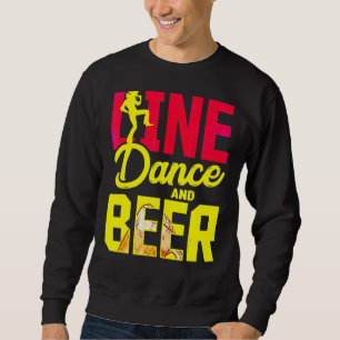 Sweatshirt Ligne Danse Et Bière C'Est Pourquoi Je Suis Ici Co