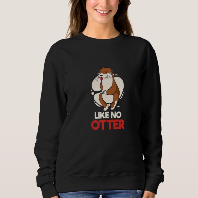 Sweatshirt Like no Otter Pet Otter Premium (Devant)