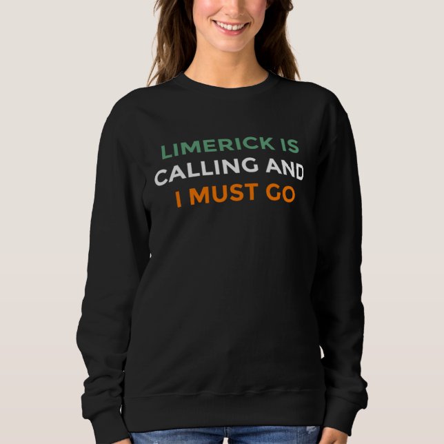 Sweatshirt Limerick Is Calling And I Must Go Ireland   1 (Devant)
