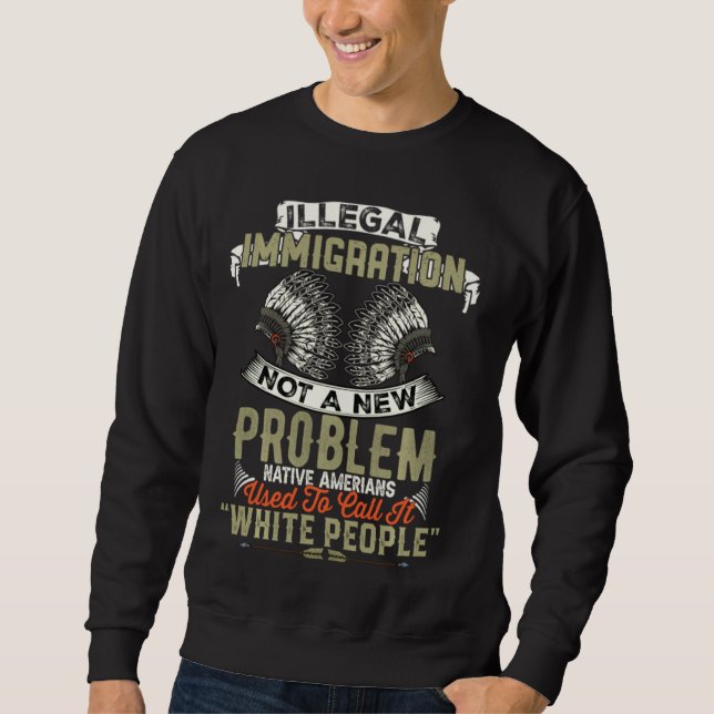 Sweatshirt L'Immigration Illégale N'Est Pas Un Nouveau Problè (Devant)