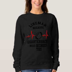Sweatshirt Lineman Parce que les Quarterbacks Ont Aussi Besoi