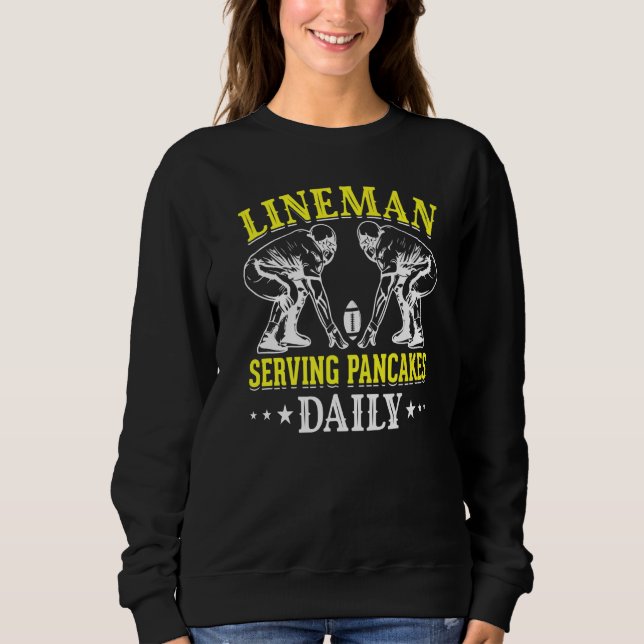 Sweatshirt Lineman Serving Pancakes Daily I Linemen Football (Devant)