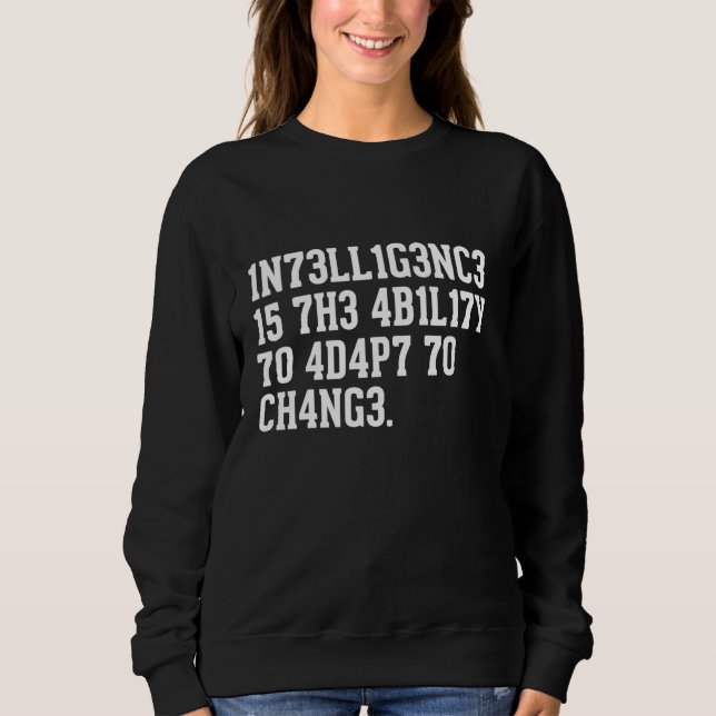 Sweatshirt L'intelligence est la capacité à s'adapter au chan (Devant)