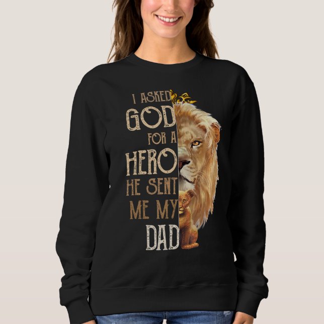 Sweatshirt Lion J'Ai Demandé À Dieu Un Héros Il M'A Envoyé Mo (Devant)