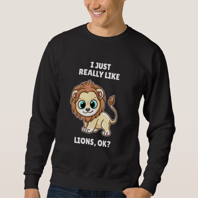 Sweatshirt Lion J'Aime Vraiment Les Lions Ok (Devant)