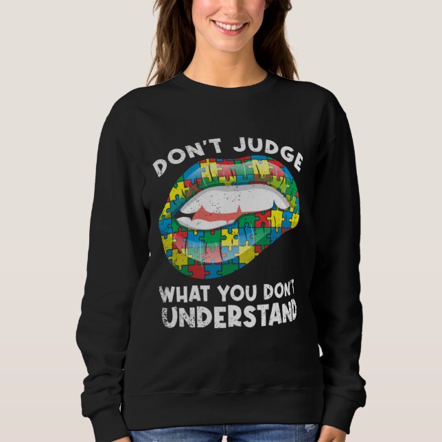 Sweatshirt Lips Don t Judge ASD Autistic Autism Awareness (Devant)
