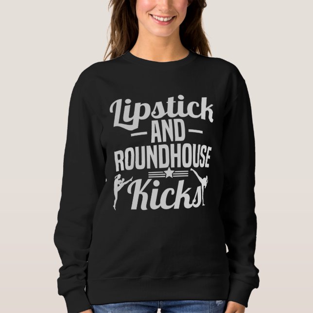 Sweatshirt Lipstick And Roundhouse Kicks Kickboxer Workout (Devant)