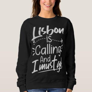 Sweatshirt Lisbonne appelle et je dois aller Portugal Voyage