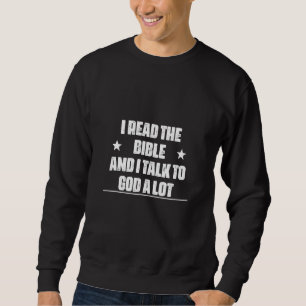 Sweatshirt Lisez La Bible Et Parlez À Dieu Citations De L'Hum