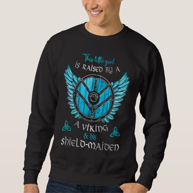 Sweatshirt Little Shield Maiden Raised By A Viking and A Shie (Devant)