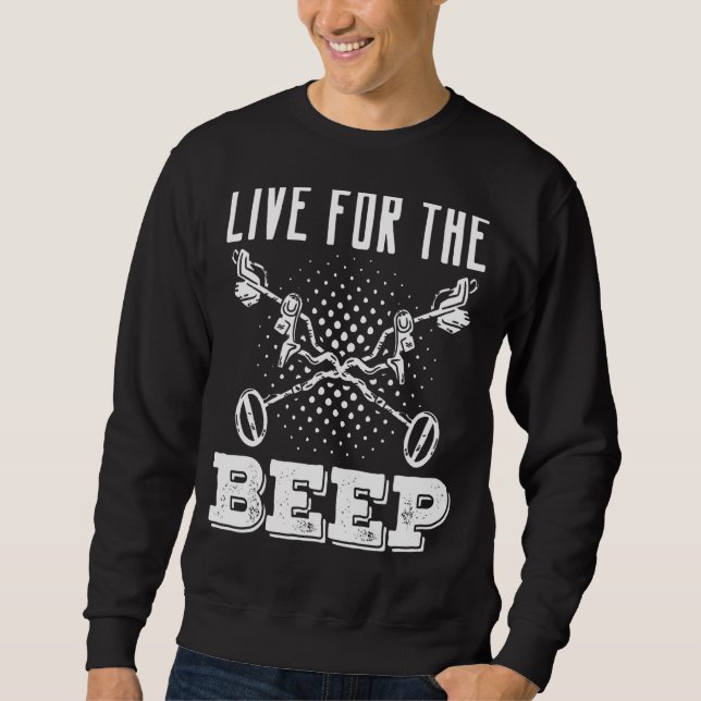 Sweatshirt Live For The Beep Metal Detecting Detectorist Dete (Devant)