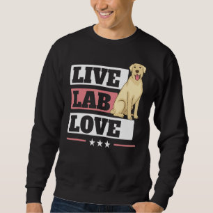 Sweatshirt Live Lab Love Labrador Retriever Dog Yellow Labra