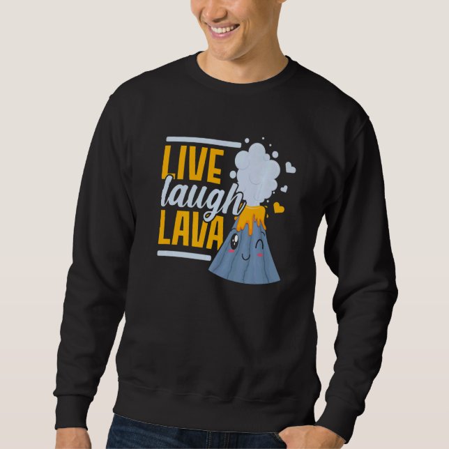 Sweatshirt Live Laugh Lava Geology Volocanology Volcano (Devant)