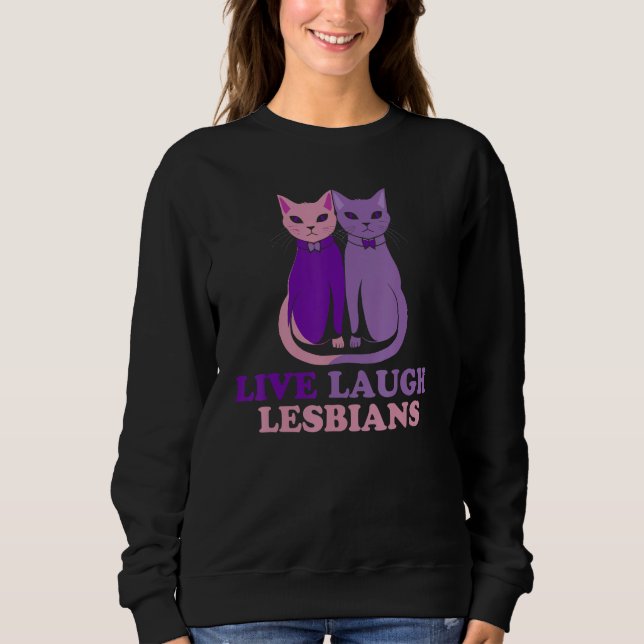 Sweatshirt Live Laugh Lesbian Cat Couple Love is Love LGBT Pa (Devant)