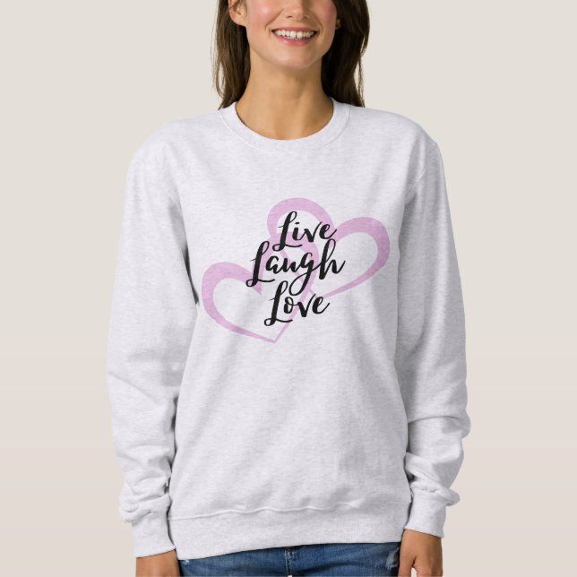 Sweatshirt Live Laugh Love Jote Positive Design (Devant)