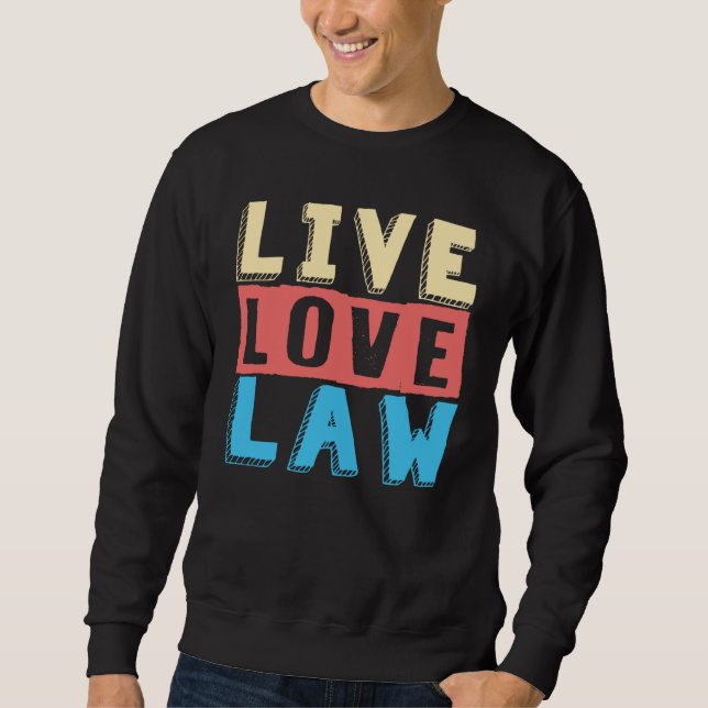 Sweatshirt Live Love Law for Aspiryers Lawyers and Law Studen (Devant)