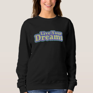 Sweatshirt Live Your Dreams Positive Vibe Inspirant Citation