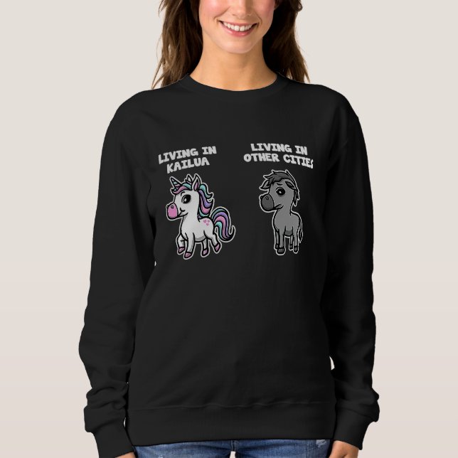 Sweatshirt Living in Kailua Unicorn  Rainbow Humor Hawaii (Devant)