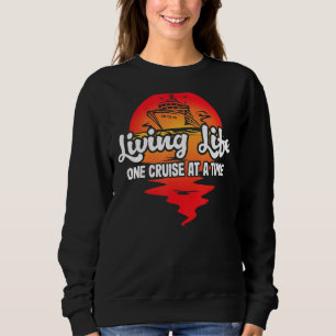 Sweatshirt Living Life one Cruise at a Time croisière vacance