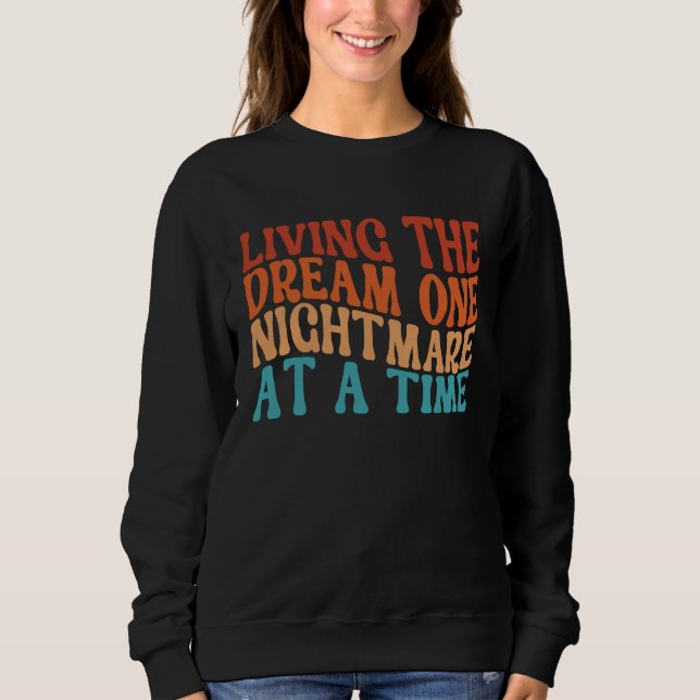 Sweatshirt Living The Dream One Nightmare At A Time  Retro (Devant)