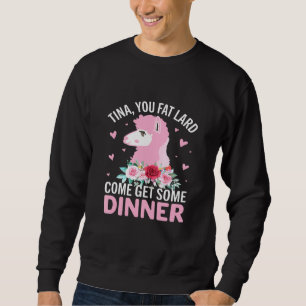 Sweatshirt Llama Dit Tea Tina You Fat Lard Alpaca