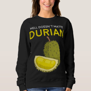 Sweatshirt L'odeur drôle n'a pas d'importance Durian Asie du 