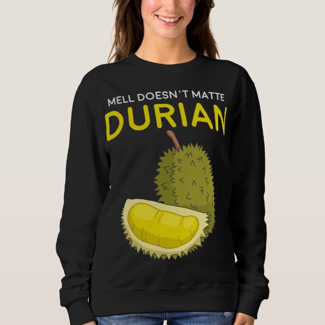 Sweatshirt L'odeur drôle n'a pas d'importance Durian Asie du  (Devant)