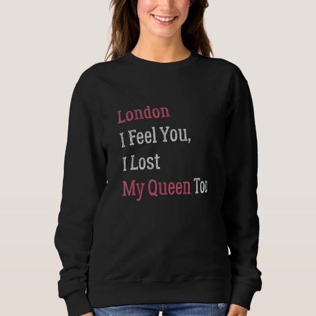 Sweatshirt Londres Je Sais Comment Tu Sens Que J'Ai Perdu Ma  (Devant)