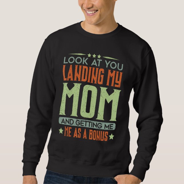 Sweatshirt Look At You Landing My Mom Getting Me As A Bonus   (Devant)