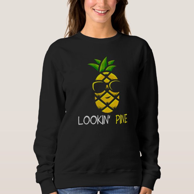 Sweatshirt Lookin Pine Cool Pineapple   (Devant)