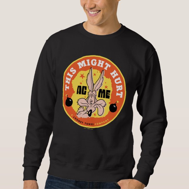 Sweatshirt LOONEY TUNES™ | WILE E. COYOTE™ Ça pourrait faire  (Devant)