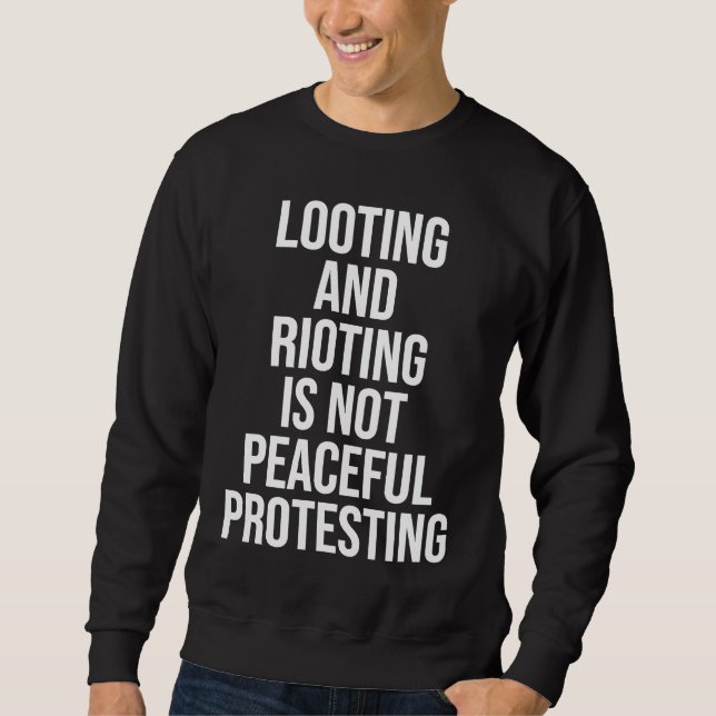 Sweatshirt Looting Rioting and Protesting Peaceful Political  (Devant)