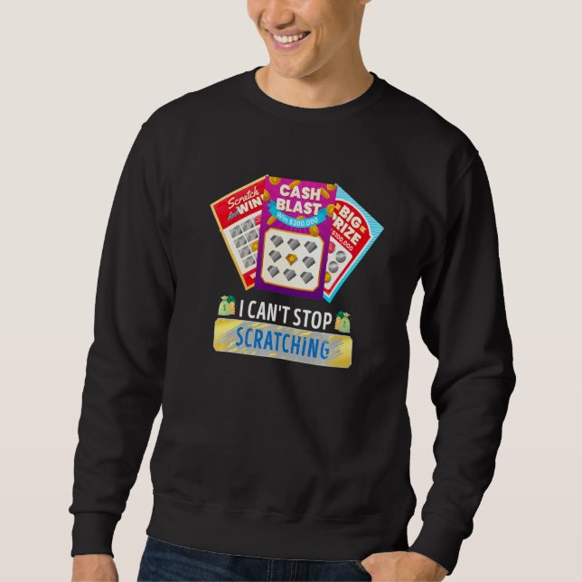 Sweatshirt Lottery I Can't Stop Scratching Scratch Off Lotter (Devant)