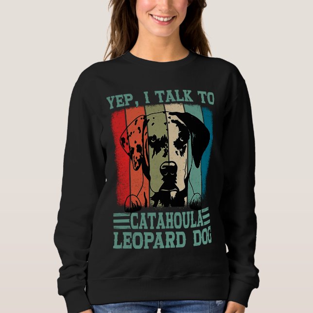 Sweatshirt Louisiana Catahoula Leopard Dog I Talk To A Dog Mo (Devant)