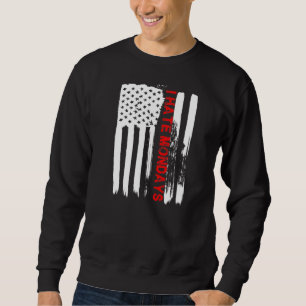Sweatshirt Love America Je déteste les lundis T Shirt Drôle U