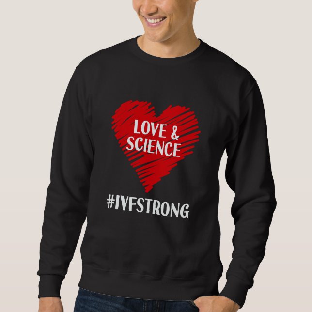 Sweatshirt Love And Science IVF Strong Egg Retrieval Embryo I (Devant)