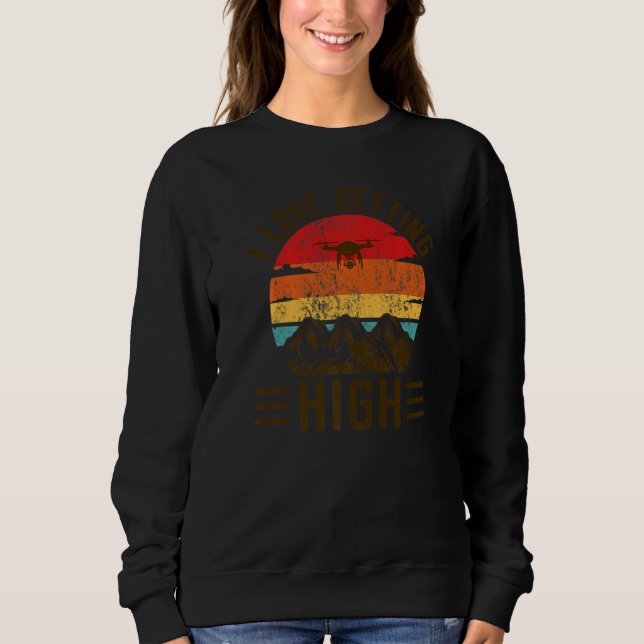 Sweatshirt Love Getting High Drone Pilot Remote Pilot Quadcop (Devant)