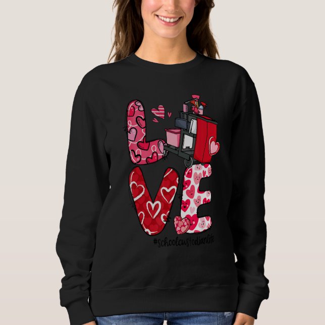 Sweatshirt LOVE Heart School Custodian Life Valentine's Day G (Devant)
