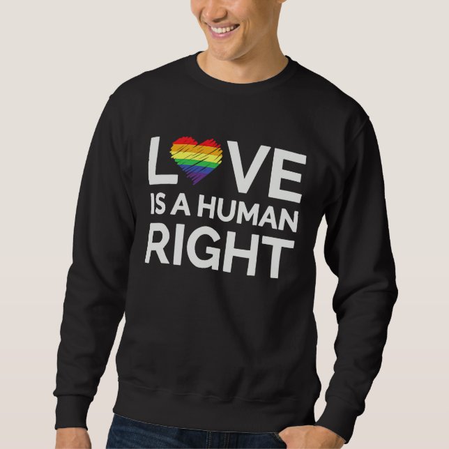 Sweatshirt Love Is A Human Right LGBTQ Equality Gay Rights (Devant)