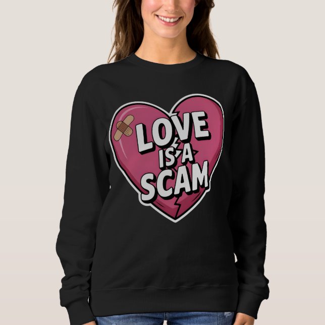 Sweatshirt Love Is a Scam Anti Valentine Heart (Devant)