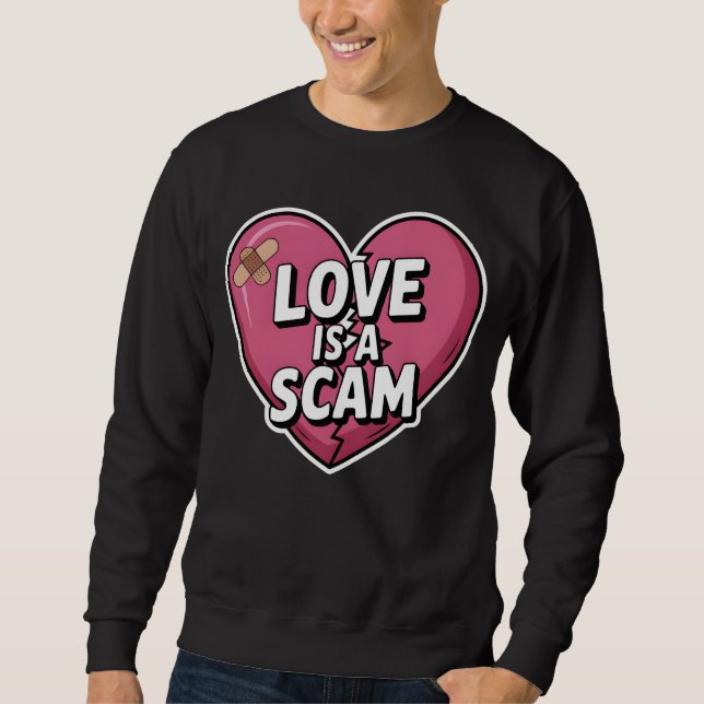 Sweatshirt Love Is a Scam Anti Valentine Heart (Devant)