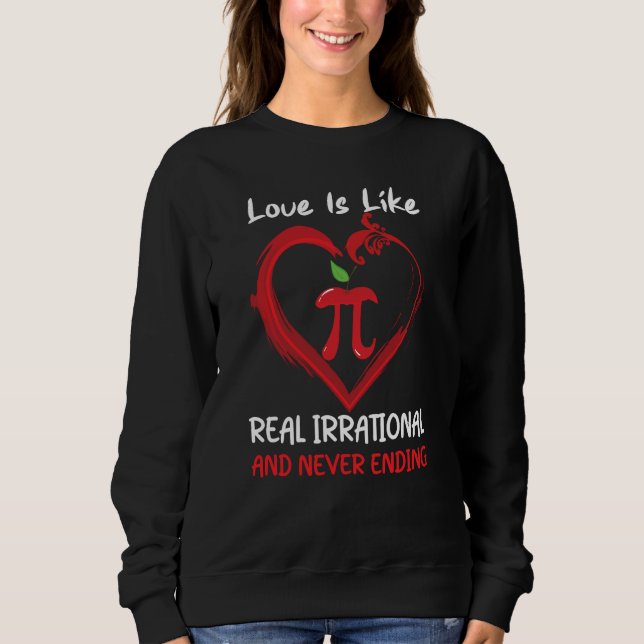 Sweatshirt Love Is Like Pi Quote Pi day Math Teacher Valentin (Devant)