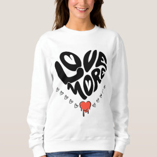 Sweatshirt Love More