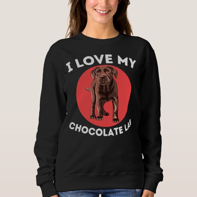 Sweatshirt Love My Chocolate Lab Labrador (Devant)