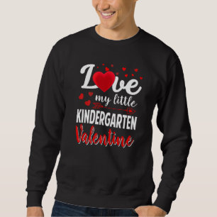 Sweatshirt Love My Little Kindergarten School Teacher Valenti